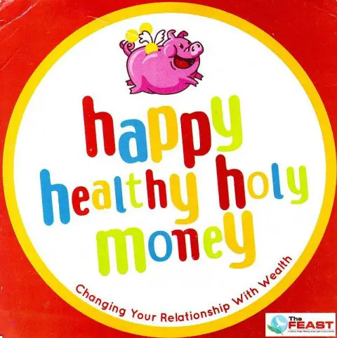 Happy Holy Healthy Money - at the Feast PICC