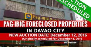 Pag-IBIG Davao moves December 8, 2016 auction to December 12, 2016