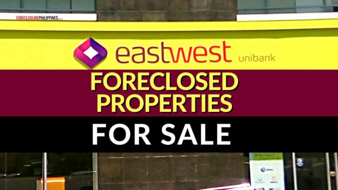 EastWest Bank Foreclosed Properties For Sale 2022