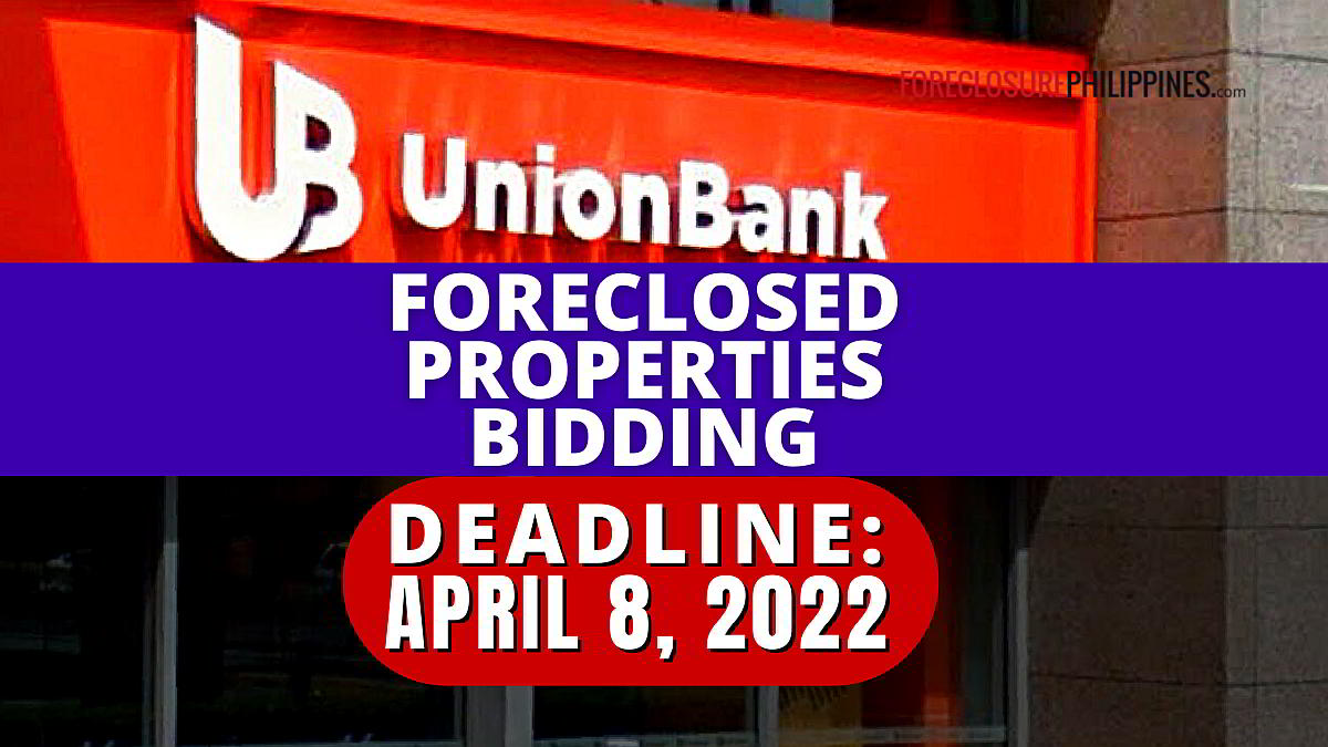 899 UnionBank Foreclosed Properties in April 8, 2022 Sealed Bidding