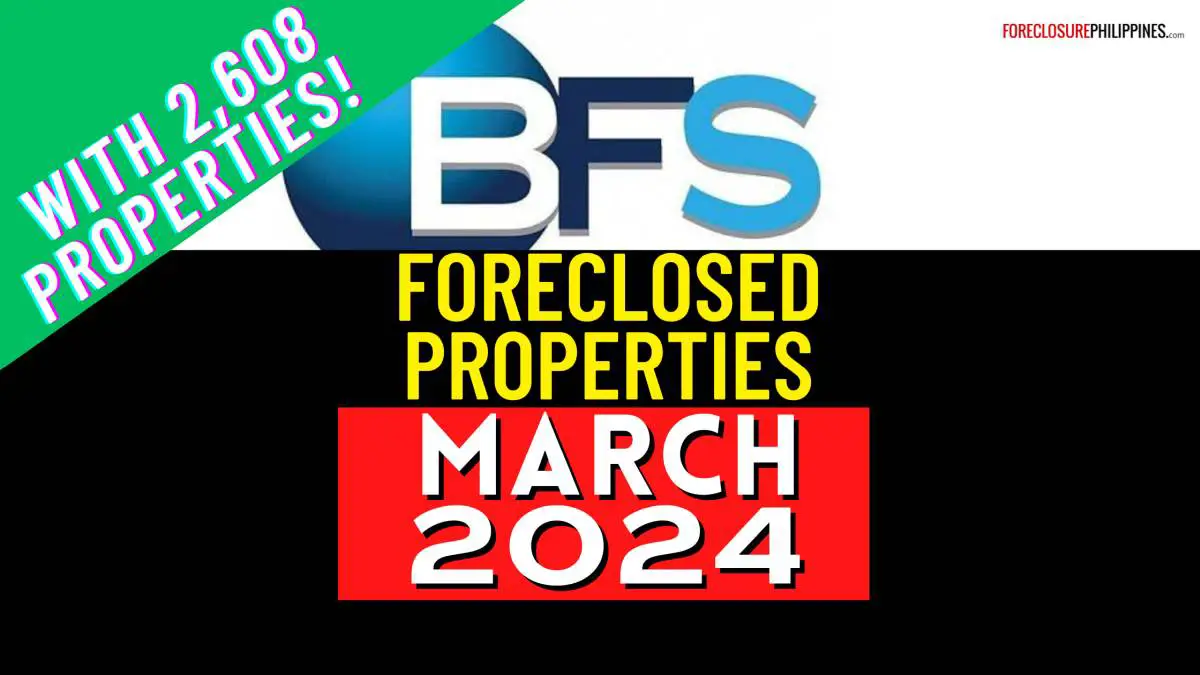 New BFS foreclosed properties list as of March 2024 available