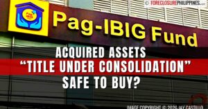 What does "Title Under Consolidation" mean for Pag-IBIG acquired assets? Are they safe to buy?