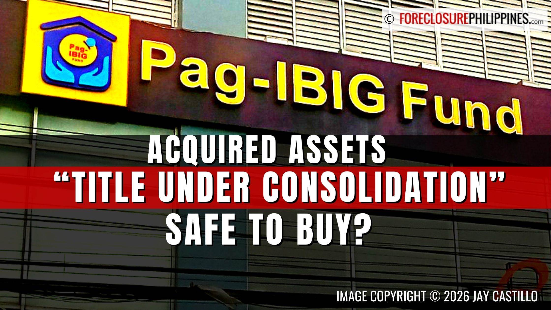 What does "Title Under Consolidation" mean for Pag-IBIG acquired assets? Are they safe to buy?